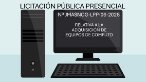 LICITACIÓN PÚBLICA PRESENCIAL NºJMASNCG-LPP-06-2026, RELATIVA A LA ADQUISICIÓN DE  EQUIPO DE CÓMPUTO