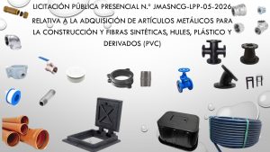 LICITACIÓN PÚBLICA PRESENCIAL N.º JMASNCG-LPP-05-2026, RELATIVA A LA ADQUISICIÓN DE ARTÍCULOS METÁLICOS PARA LA CONSTRUCCIÓN y FIBRAS SINTÉTICAS, HULES, PLÁSTICO Y DERIVADOS (PVC)