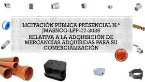 LICITACIÓN PÚBLICA PRESENCIAL NºJMASNCG-LPP-07-2026, RELATIVA A LA ADQUISICIÓN DE MERCANCÍAS ADQUIRIDAS PARA SU COMERCIALIZACIÓN